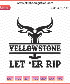 Yellowstone Let Er Rip Embroidery Design, digital pattern for machine embroidery, rustic cowboy theme.