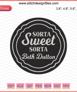 Yellowstone-inspired "Sorta Sweet Sorta Beth Dutton" embroidery design file for machine embroidery enthusiasts.