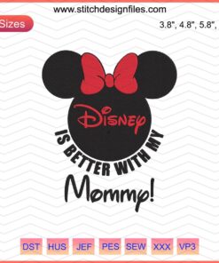 "Is Better With My Mommy Minnie Mouse Disney Embroidery Design File - Cute Mickey Embroidery for Machines, Digital Download"