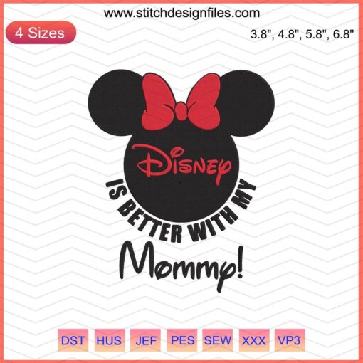 "Is Better With My Mommy Minnie Mouse Disney Embroidery Design File - Cute Mickey Embroidery for Machines, Digital Download"