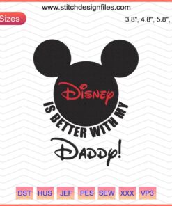 "Is Better With My Daddy Mickey Embroidery Design - Disney Machine Embroidery File Featuring Iconic Mickey Mouse"