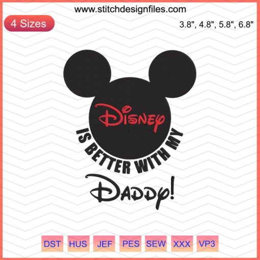 "Is Better With My Daddy Mickey Embroidery Design - Disney Machine Embroidery File Featuring Iconic Mickey Mouse"