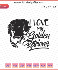 Golden Retriever Embroidery File: I Love My Dog Machine Embroidery Designs, Cute Canine Stitch Patterns