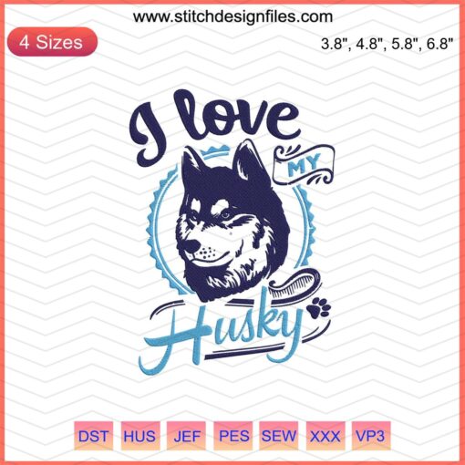 "I Love My Husky" Embroidery Design, Featuring Adorable Husky Silhouette. Perfect Dog Machine Embroidery File for Husky Lovers.