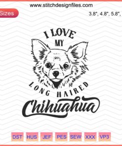 Long Haired Chihuahua Embroidery Design File, Dog Machine Embroidery; Love My Chihuahua Pattern