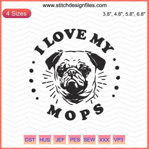 "I Love My Mops" Dog Machine Embroidery Design File, includes cute puppy-themed patterns for embroidery projects.