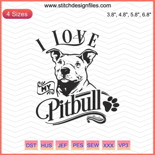 "I Love My Pitbull Embroidery Design File - Dog Machine Embroidery Patterns"