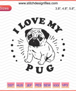 "I Love My Pug" dog embroidery design file, cute pug machine embroidery pattern, digital download for dog lovers.