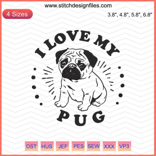"I Love My Pug" dog embroidery design file, cute pug machine embroidery pattern, digital download for dog lovers.