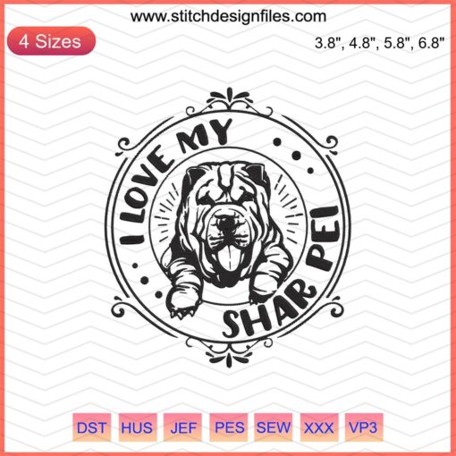 Shar Pei dog embroidery design file, machine embroidery pattern, "I Love My Shar Pei" text, perfect for dog lovers.