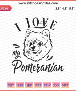 Digital Embroidery Design: "I Love My Pomeranian", Machine Embroidery for Dog Lovers, Cute Pomeranian Design File