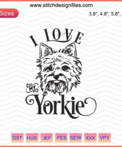 Yorkie embroidery design file, "I Love My Yorkie" dog pattern, cute pet machine embroidery, digital download.