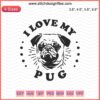 Pug Embroidery Design File, Dog Machine Stitching, "I Love My Pug" Text, Adorable Pug with Heart Custom Embroidery Patterns.