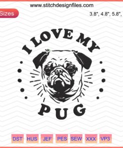 Pug Embroidery Design File, Dog Machine Stitching, "I Love My Pug" Text, Adorable Pug with Heart Custom Embroidery Patterns.