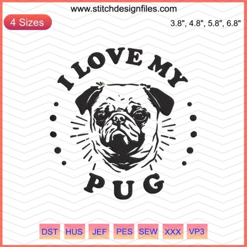 Pug Embroidery Design File, Dog Machine Stitching, "I Love My Pug" Text, Adorable Pug with Heart Custom Embroidery Patterns.
