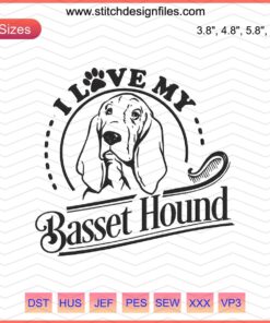Basset Hound embroidery design file, perfect for dog lovers, featuring text "I Love My Basset". Machine embroidery file download.