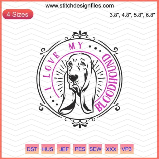 Bloodhound Dog Embroidery Design File: "I Love My Bloodhound" - Perfect for Machine Embroidery Projects