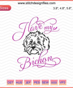 "Bichon Frise Dog Embroidery Designs, I Love My Bichon, Dog Machine Embroidery File Download"