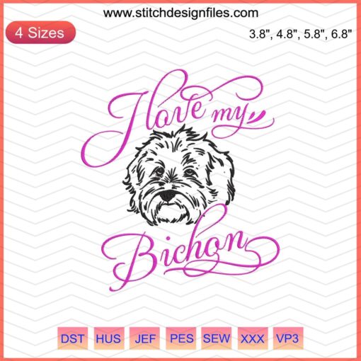 "Bichon Frise Dog Embroidery Designs, I Love My Bichon, Dog Machine Embroidery File Download"