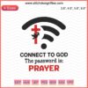 Connect To God The Password Is Prayer Embroidery File: Spiritual Machine Embroidery Design, Inspirational Text, Religious Theme.