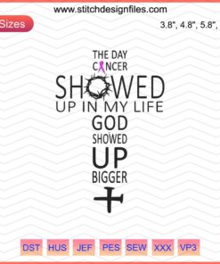 Cancer God Showed Up Bigger Embroidery Design, Inspirational Machine Embroidery, Faith-Based Pattern Download