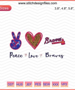Atlanta Braves Embroidery Designs: Peace Love Braves Motif, Digital File for Machine Embroidery, Sports Themed Patterns