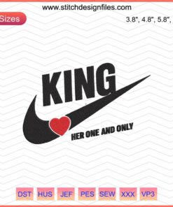 "King Love Her One And Only Embroidery File, Nike Machine Embroidery Designs, Heart Outline with Text, Digital Pattern"