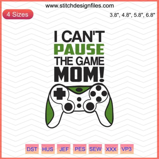 "I Can't Pause the Game Mom" Gamer Embroidery Design, Digital File for Machine Embroidery, Fun Gaming Text for Crafters
