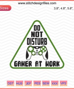 "Do Not Disturb Gamer at Work" embroidery design showcasing a playful gaming theme, perfect for machine embroidery projects.