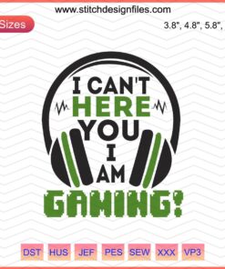"Embroidery Design: 'Can't Hear You, I'm Gaming!' Gamer Themed Digital Embroidery File for Machine Embroidery Projects"