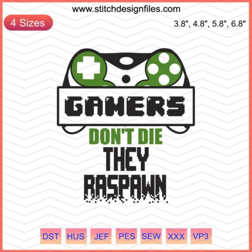 "Gamers Don't Die They Respawn Embroidery File: Gamer-themed machine embroidery design featuring text surrounded by gaming icons."