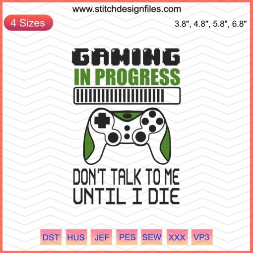 "Gaming in Progress Don't Talk to Me" Embroidery Machine Design - Perfect for Gamers, Instant Digital Download