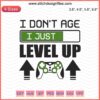 "I Don’t Age I Just Level Up" gamer embroidery design file, ideal for embroidery machines, perfect for gaming enthusiasts.