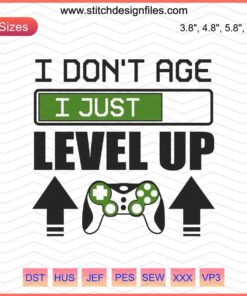"I Don’t Age I Just Level Up" gamer embroidery design file, ideal for embroidery machines, perfect for gaming enthusiasts.