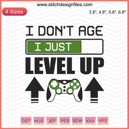 "I Don’t Age I Just Level Up" gamer embroidery design file, ideal for embroidery machines, perfect for gaming enthusiasts.