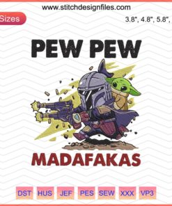 Baby Yoda Pew Pew Madafakas Embroidery Design File, Instant Download, Machine Embroidery Patterns, Star Wars Baby Yoda Art