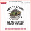 Baby Yoda Embroidery Design: "Get In Loser We Are Getting Chicky Nuggies", Machine Embroidery File, Cute Yoda Pattern Download
