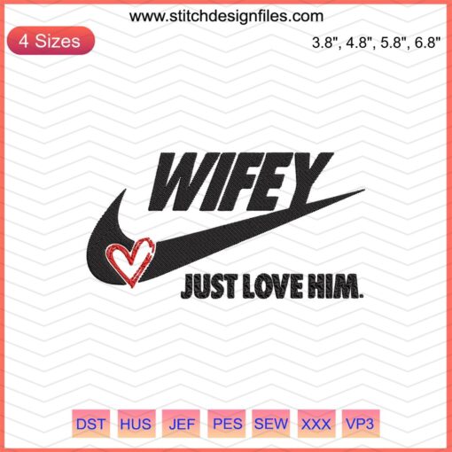 "Wifey Just Love Him" Nike machine embroidery design file featuring romantic typography and heart accents for personalized projects.