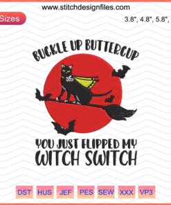 "Buckle Up Buttercup You Just Flipped My Witch Switch" Halloween Embroidery Design File, Machine Embroidery Patterns