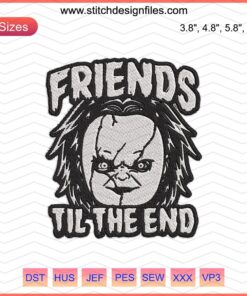 Chucky Friends Til The End Child's Play Embroidery File, Halloween Machine Embroidery Designs, horror-themed sewing pattern