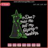 Halloween Witch Embroidery Designs: "Don't Make Me Get My Flying Monkeys," Machine Embroidery File, Spooky Decor.