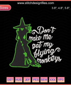 Halloween Witch Embroidery Designs: "Don't Make Me Get My Flying Monkeys," Machine Embroidery File, Spooky Decor.