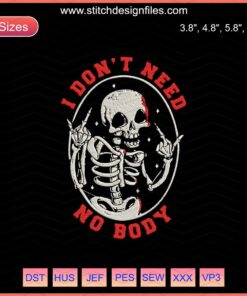 "I Dont Need Nobody Machine Embroidery Design: Spooky Halloween Theme, Skull & Ghost Pattern for Embroidery Files"