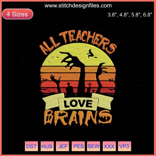Halloween Machine Embroidery: "All Teachers Love Brains" Design, Perfect for Educators. Spooky Brain Motif, Embroidery File Download.