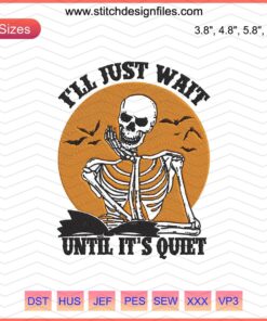 Halloween embroidery designs featuring "I'll Just Wait Until It's Quiet" phrase with spooky motifs for machine embroidery.