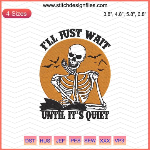 Halloween embroidery designs featuring "I'll Just Wait Until It's Quiet" phrase with spooky motifs for machine embroidery.