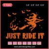 Halloween machine embroidery design featuring a witch riding a broomstick, captioned "Just Ride It" in whimsical font.