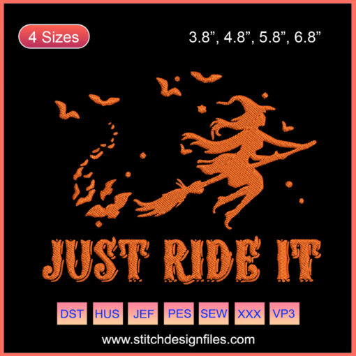 Halloween machine embroidery design featuring a witch riding a broomstick, captioned "Just Ride It" in whimsical font.