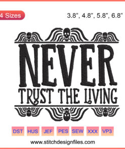 "Never Trust The Living Halloween Machine Embroidery Design File – Spooky Pattern for DIY Embroidery Projects, Skull & Text Motif"