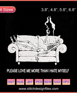 Halloween Skeleton Embroidery Design: "Please Love Me More Than I Hate Myself" Text, Digital Machine Patterns